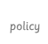 policy